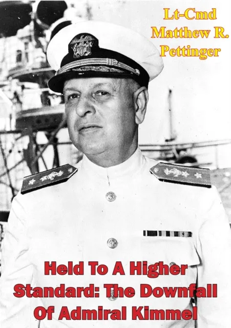 Held To A Higher Standard: The Downfall Of Admiral Kimmel