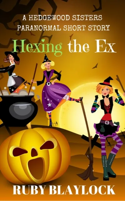 Hexing the Ex (Hedgewood Sisters Short Story)