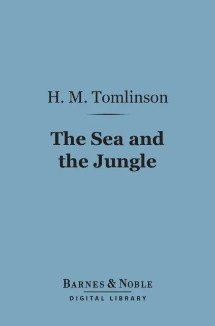 Sea and the Jungle (Barnes & Noble Digital Library)