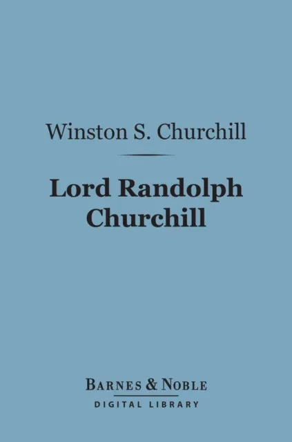 Lord Randolph Churchill (Barnes & Noble Digital Library)