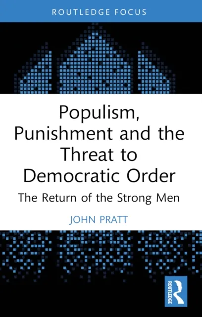 Populism, Punishment and the Threat to Democratic Order