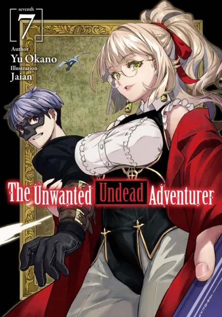 Unwanted Undead Adventurer: Volume 7