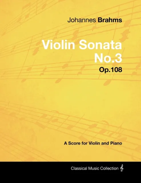 Johannes Brahms - Violin Sonata No.3 - Op.108 - A Score for Violin and Piano