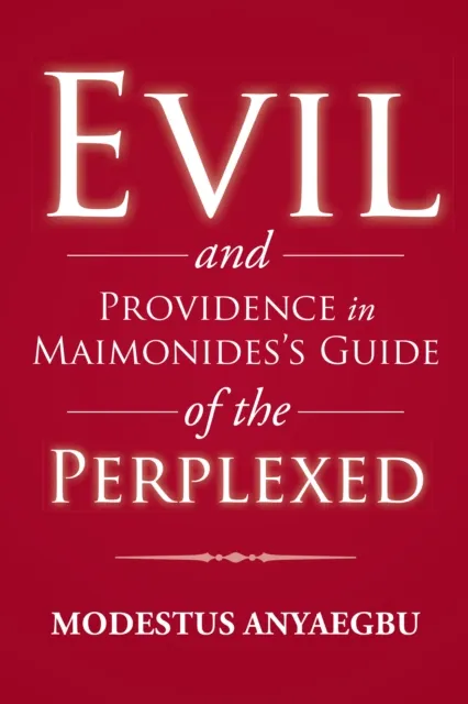 Evil and Providence in Maimonides'S Guide of the Perplexed