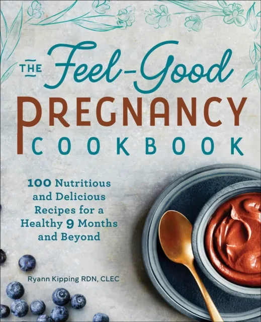 Feel-Good Pregnancy Cookbook