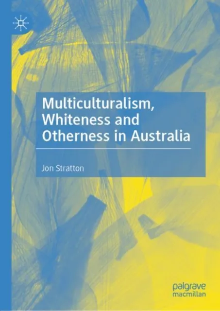 Multiculturalism, Whiteness and Otherness in Australia