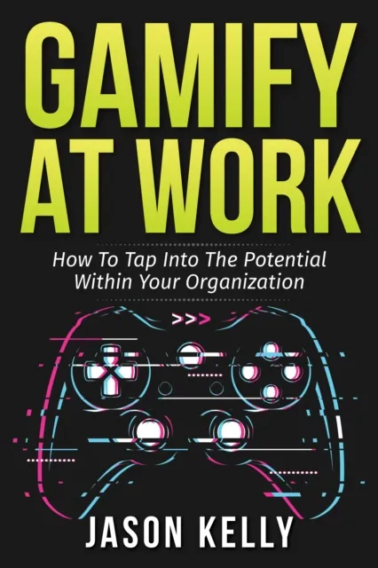 Gamify at Work: How to Tap Into the Potential Within Your Organization