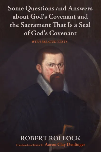 Some Questions and Answers about God's Covenant and the Sacrament That Is a Seal of God's Covenant