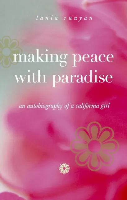 Making Peace with Paradise: An Autobiography of a California Girl