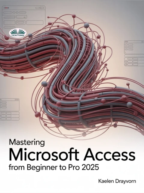 Mastering Microsoft Access From Beginner To Pro