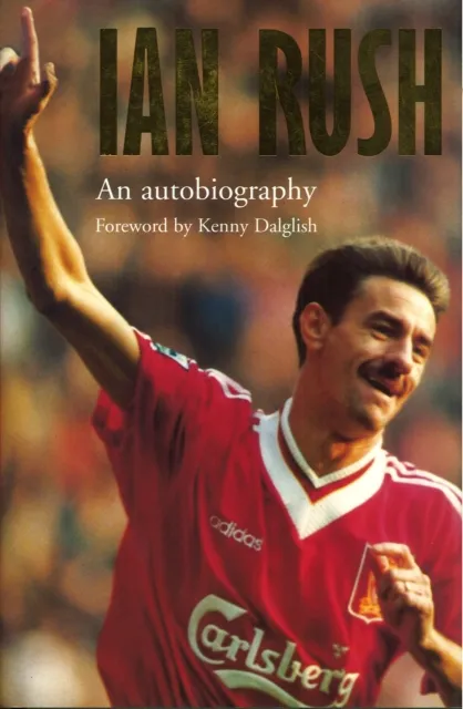 Ian Rush - An Autobiography With Ken Gorman