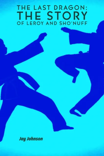 Last Dragon:  The Tale of Leroy & Sho'Nuff