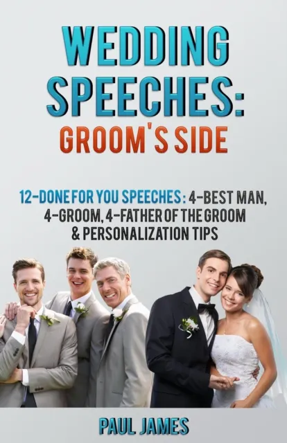 Wedding Speeches: Groom's Side: 12 Done For You Speeches