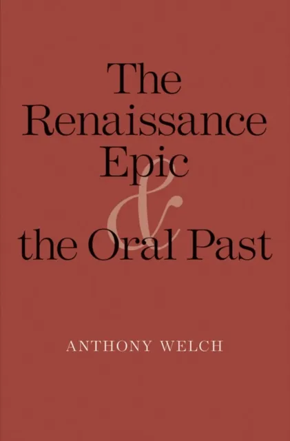 Renaissance Epic and the Oral Past