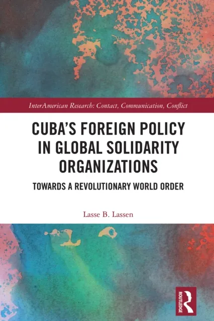 Cuba's Foreign Policy in Global Solidarity Organizations