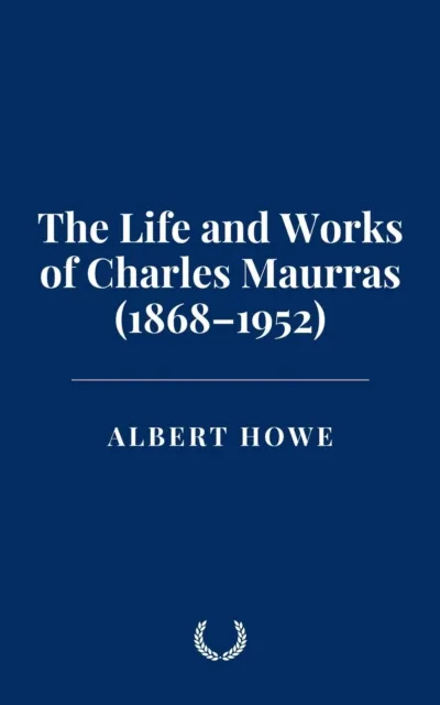 Life and Works of Charles Maurras (1868-1952)