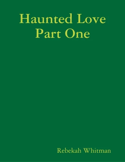 Haunted Love Part One