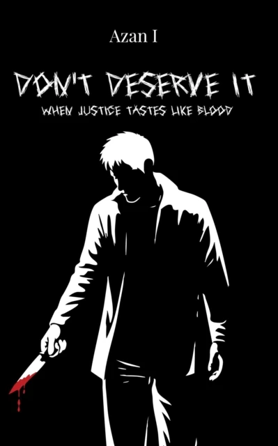 Don't Deserve It: When Justice Tastes Like Blood