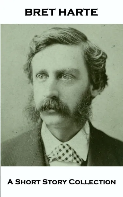 Bret Harte - A Short Story Collection