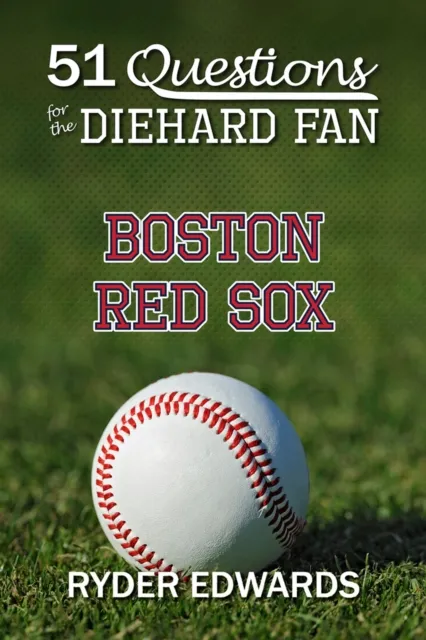 51 Questions for the Diehard Fan: Boston Red Sox