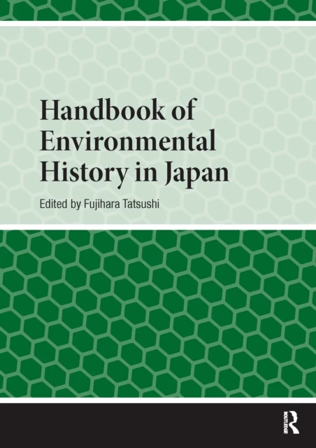 Handbook of Environmental History in Japan