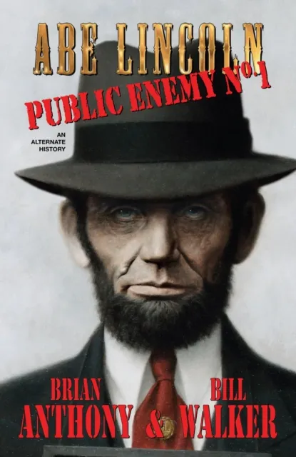 Abe Lincoln: Public Enemy No. 1