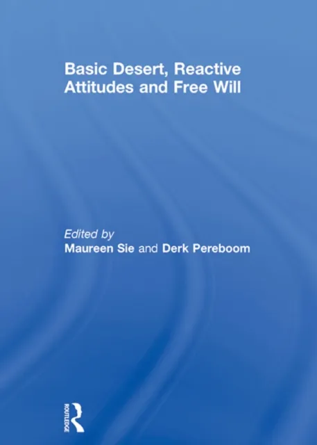 Basic Desert, Reactive Attitudes and Free Will