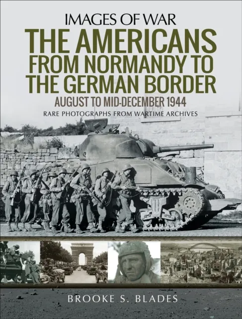 Americans from Normandy to the German Border