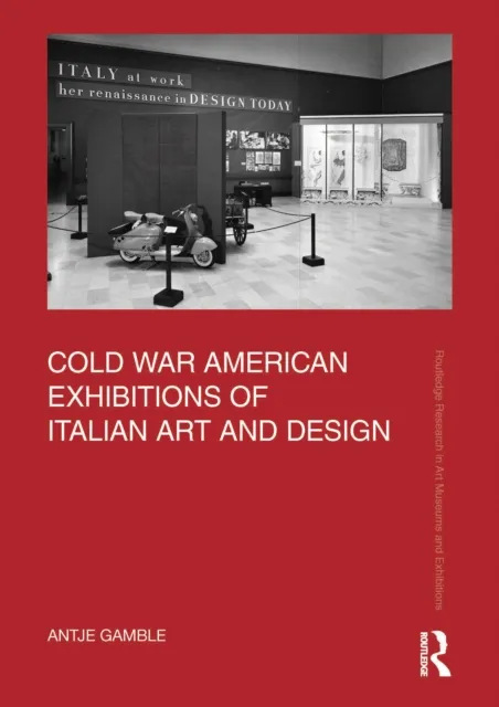 Cold War American Exhibitions of Italian Art and Design