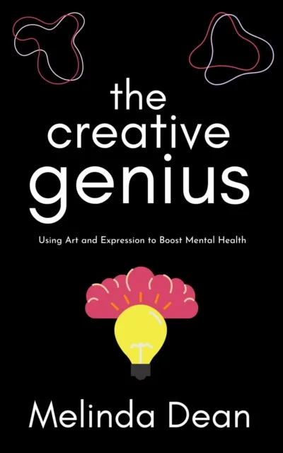 Creative Genius: Using Art and Expression to Boost Mental Health