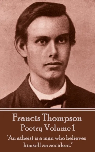 Poetry Of Francis Thompson - Volume 1