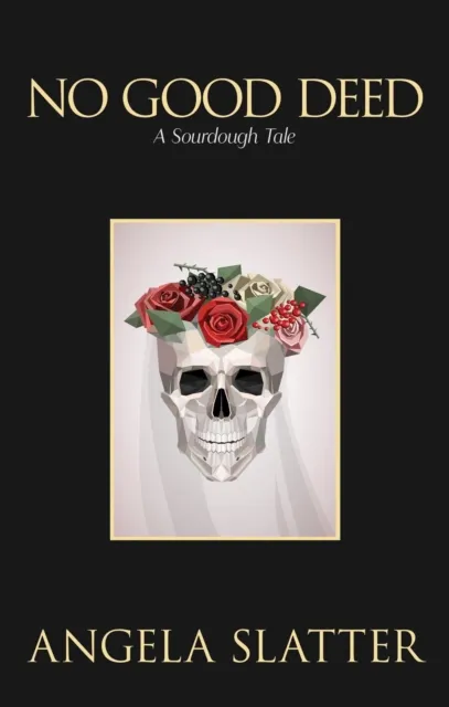 No Good Deed: A Sourdough Tale