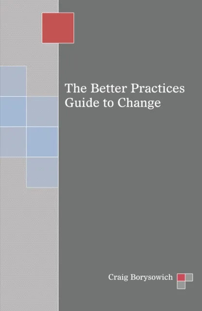 Better Practices Guide to Change