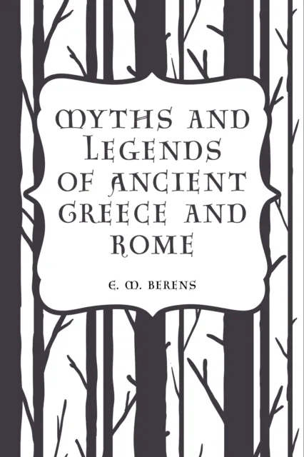 Myths and Legends of Ancient Greece and Rome