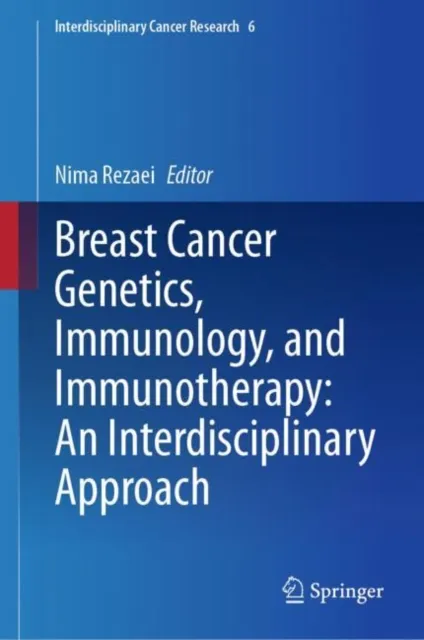 Breast Cancer Genetics, Immunology, and Immunotherapy: An Interdisciplinary Approach