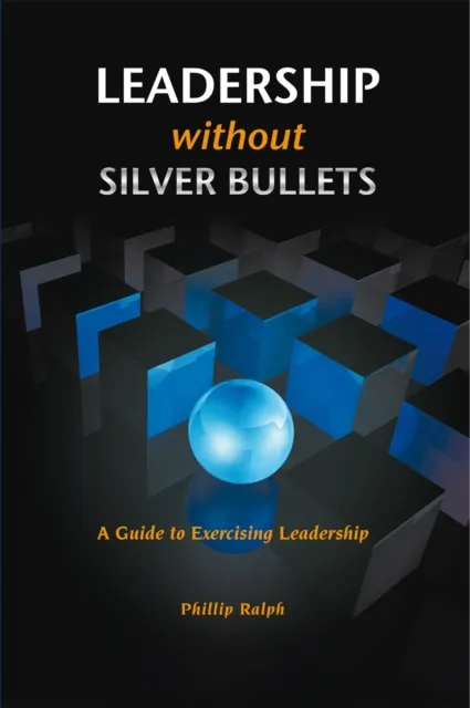 Leadership Without Silver Bullets