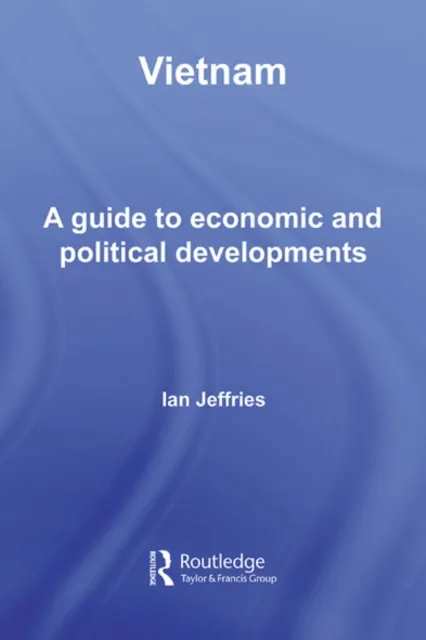 Vietnam: A Guide to Economic and Political Developments