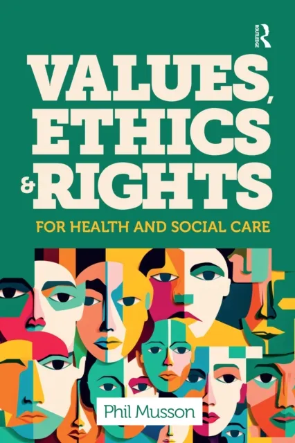 Values, Ethics and Rights for Health and Social Care