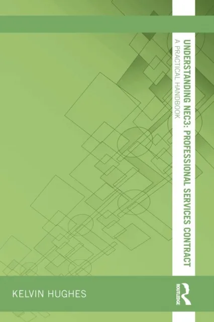 Understanding NEC3 : Professional Services Contract