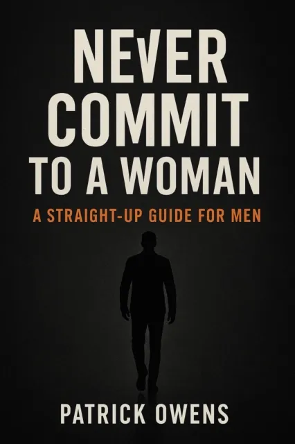 Never Commit to a Woman