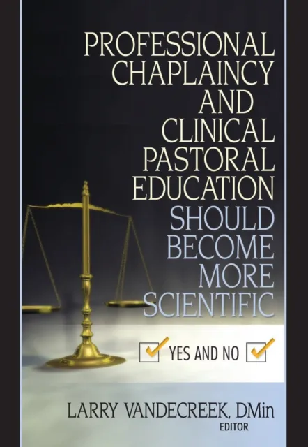 Professional Chaplaincy and Clinical Pastoral Education Should Become More Scientific