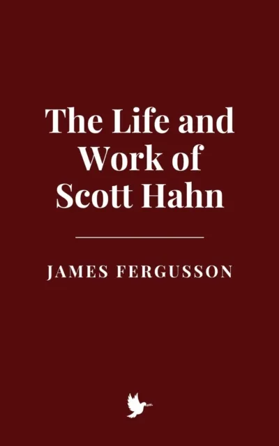 Life and Work of Scott Hahn