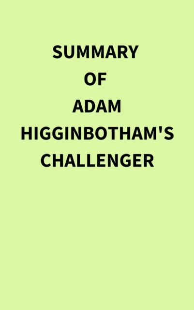 Summary of Adam Higginbotham's Challenger