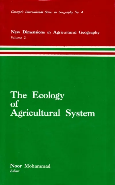 Ecology of Agricultural System (New Dimensions in Agricultural Geography) (Concept's International Series in Geography No.4)
