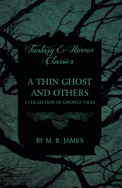 Thin Ghost and Others - A Collection of Ghostly Tales (Fantasy and Horror Classics)