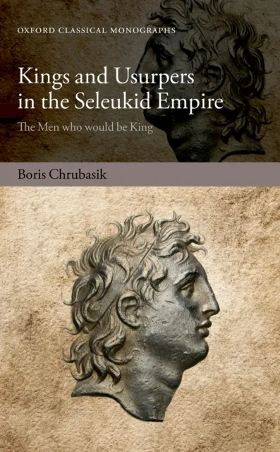 Kings and Usurpers in the Seleukid Empire