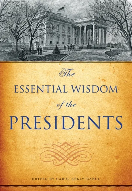 Essential Wisdom of the Presidents
