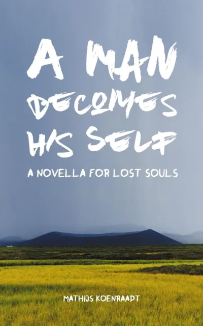 Man Becomes His Self: A Novella for Lost Souls