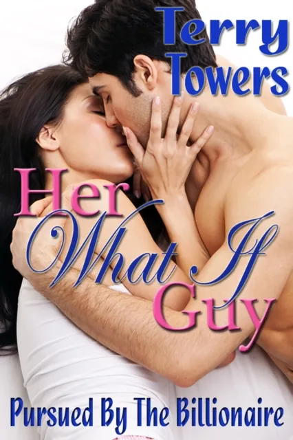 Her What If Guy (Pursued By The Billionaire)