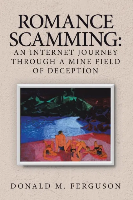 Romance Scamming: an Internet Journey Through a Mine Field of Deception